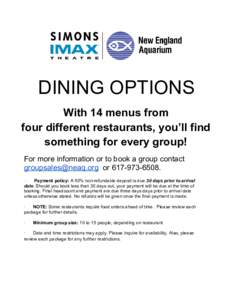 DINING OPTIONS With 14 menus from four different restaurants, you’ll find something for every group! For more information or to book a group contact [removed] or[removed].
