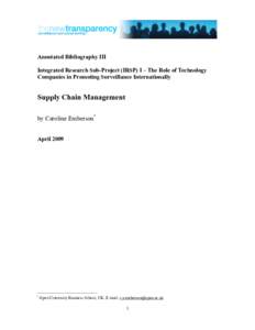 Annotated Bibliography III Integrated Research Sub-Project (IRSP) I – The Role of Technology Companies in Promoting Surveillance Internationally Supply Chain Management by Caroline Emberson*