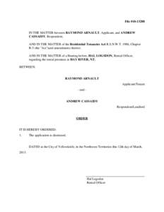 File #[removed]IN THE MATTER between RAYMOND ARNAULT, Applicant, and ANDREW CASSAIDY, Respondent; AND IN THE MATTER of the Residential Tenancies Act R.S.N.W.T. 1988, Chapter R-5 (the 