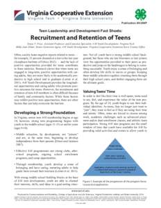 Publication 4H-284P  Teen Leadership and Development Fact Sheets: Recruitment and Retention of Teens Tonya T. Price, Assistant Professor and Extension Specialist, 4-H Youth Development, Virginia Tech