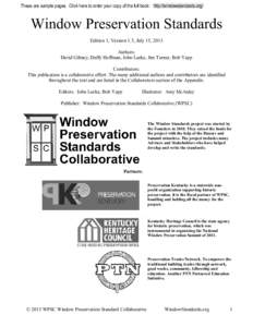 These are sample pages. Click here to order your copy of the full book: http://windowstandards.org/  Window Preservation Standards Edition 1, Version 1.5, July 15, 2013 Authors: David Gibney, Duffy Hoffman, John Leeke, J