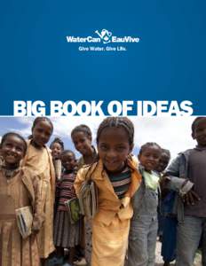 Give Water. Give Life.  BIG BOOK OF IDEAS Give Water. Give Life.