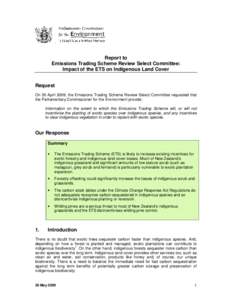 Report to Emissions Trading Scheme Review Select Committee: Impact of the ETS on Indigenous Land Cover Request On 30 April 2009, the Emissions Trading Scheme Review Select Committee requested that the Parliamentary Commi