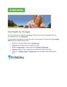 6  Oral Health for All Ages How many Americans are affected by gum disease? What are three causes of dry mouth? How can your dentist tell if you have osteoporosis? Celebrate Healthy Aging Month by finding the answers to 