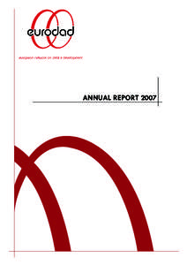 ANNUAL REPORT 2007  About Eurodad Eurodad (the European Network on Debt and Development) is a network of 54 non-governmental organisations from 18 European countries who work together on issues related to debt, developm