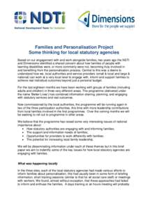 Families and Personalisation Project Some thinking for local statutory agencies Based on our engagement with and work alongside families, two years ago the NDTi and Dimensions identified a shared concern about how famili