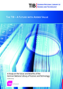 The TIB – A Future with Added Value  A Study on the Value and Benefits of the German National Library of Science and Technology Carried out by