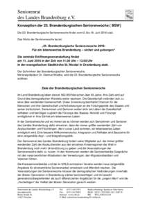 Seniorenrat des Landes Brandenburg e.V. Konzeption der 23. Brandenburgischen Seniorenwoche ( BSW) Die 23. Brandenburgische Seniorenwoche findet vom12. bis 19. Juni 2016 statt. Das Motto der Seniorenwoche lautet: