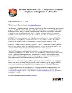 SCOSTEP Launches VarSITI Program to Explore the Origin and Consequences of a Weak Sun FOR RELEASE January 13, 2014 Media Contact: Marianna Shepherd,  The Scientific Committee on Solar Terrestrial Physics