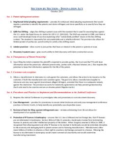 SECTION BY SECTION – INNOVATION ACT October 2013 Sec. 3. Patent infringement actions: 1) Heightened initial pleading requirements – provides for enhanced initial pleading requirements that would require a patentee to