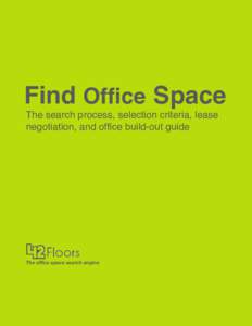 Find Office Space The search process, selection criteria, lease negotiation, and office build-out guide The office space search engine