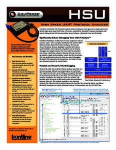 HSU  High Speed UART Protocol Analyzer Frontline’s ComProbe HSU Protocol Analyzer allows developers and engineers to easily capture and decode high speed serial UART data. This tool is essential for Bluetooth® product