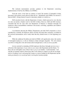 The enclosed memorandum provides guidance to the Department concerning implementation of the Pay Our Military Act (POMA). From the outset, it has been my priority to reduce the number of furloughed civilian personnel to 