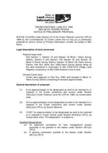 CROWN PASTORAL LAND ACT 1998 BEN NEVIS TENURE REVIEW NOTICE OF PRELIMINARY PROPOSAL NOTICE IS GIVEN under Section 43 of the Crown Pastoral Land Act (CPLA[removed]by the Commissioner of Crown Lands that he has put a prelimi