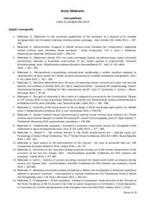 Aneta Makowiec Lista publikacji z dnia 31 października 2014 Książki i monografie 1. Makowiec A., Reflections on the normative qualification of the institution of a disposal of an emptied mortgage place [w:] Korzenie i