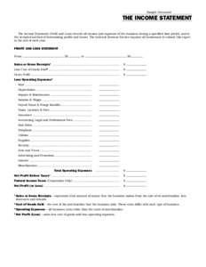 Sample Document  THE INCOME STATEMENT The Income Statement (Profit and Loss) records all income and expenses of the business during a specified time period, and is the accepted method of determining profits and losses. T