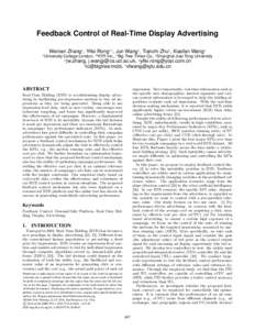 Feedback Control of Real-Time Display Advertising Weinan Zhang1 , Yifei Rong2,1 , Jun Wang1 , Tianchi Zhu3 , Xiaofan Wang4 1 University College London, 2 YOYI Inc., 3 Big Tree Times Co., 4 Shanghai Jiao Tong University 1