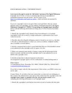 ICICLE BROADCASTING, COPYRIGHT POLICY Icicle reserves the right to invoke the “safe harbor” provision of the Digital Millennium Copyright Act (17 U.S.C. § 512(c)) concerning the removal of copyrighted or trademarked