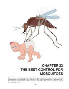 CHAPTER 23 THE BEST CONTROL FOR MOSQUITOES Ollie and Sven are on a fishing trip in Minnesota and woke up to see shadows on the wall of their tent. Ollie looks out and sees two giant mosquitoes arguing. The first one says