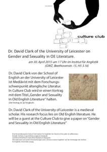 ©laura.därr2012  Dr. David Clark of the University of Leicester on Gender and Sexuality in OE Literature. am 30. April 2015 um 17 Uhr im Institut für Anglistik (GWZ, Beethovenstr. 15, H5 3.16)