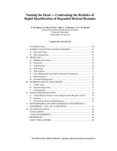 Naming the Dead — Confronting the Realities of Rapid Identification of Degraded Skeletal Remains S. M. Edson, J. P. Ross, M. D. Coble, T. J. Parsons, and S. M. Barritt Armed Forces DNA Identification Laboratory Rockvil