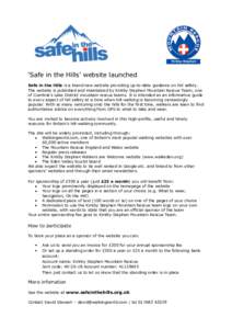 ‘Safe in the Hills’ website launched Safe in the Hills is a brand new website providing up-to-date guidance on hill safety. The website is published and maintained by Kirkby Stephen Mountain Rescue Team, one of Cumbr