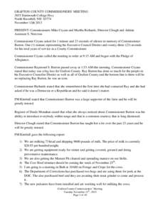 GRAFTON COUNTY COMMISSIONERS’ MEETING 3855 Dartmouth College Hwy North Haverhill, NH[removed]November 12th 2013 PRESENT: Commissioners Mike Cryans and Martha Richards, Director Clough and Admin Assistant S. Norcross
