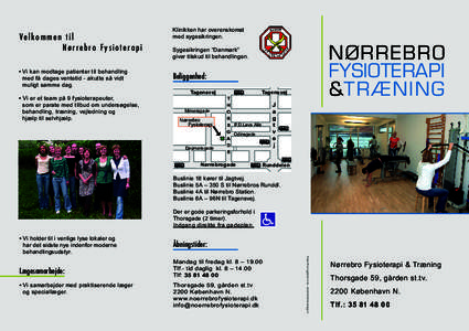 Velkommen til Nørrebro Fysioterapi • Vi kan modtage patienter til behandling med få dages ventetid - akutte så vidt muligt samme dag. • Vi er et team på 9 fysioterapeuter,
