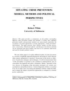 SITUATING CRIME PREVENTION: MODELS, METHODS AND POLITICAL PERSPECTIVES by  Robert White