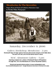 Saturday, December 9, 2006 Gallery Bookshop, Mendocino - 3 pm Nicholas Wilson will sign copies of his new photo book and give a brief slide show. The store will carry the limited edition book in stock.  MAC Abramson Gall