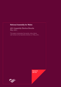 2011 Assembly Election Results May 2011 This paper summarises the results, votes, shares and turnout at the Assembly election on 5 May, 2011.  The National Assembly for Wales is the democratically