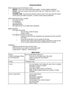 Backpacking Meals When shopping, keep three things in mind: • WEIGHT. How much does the food item weigh? Is there a lighter substitute? • SPACE. How much space does the food item take up? Where will I pack it? Can I
