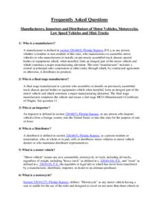 Frequently Asked Questions Manufacturers, Importers and Distributors of Motor Vehicles, Motorcycles, Low Speed Vehicles and Mini-Trucks 1) Who is a manufacturer? A manufacturer is defined in section[removed]), Florida St