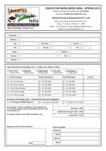 EDUCATION WORLDWIDE INDIA - SPRING 2014 Please fax this form duly filled to +[removed]or email to [removed] Global Events & Expositions Pvt. Ltd. Suite No. 807, Ansal Corporate Park, Plot No. 7A,