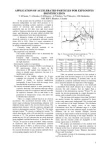 APPLICATION OF ACCELERATED PARTICLES FOR EXPLOSIVES IDENTIFICATION V.M.Sanin, V.A.Bomko, O.M.Egorov, A.P.Kobets, Yu.P.Mazalov, I.M.Onishenko NSC KIPT, Kharkov, Ukraine At the present time the problem of an explosive dete