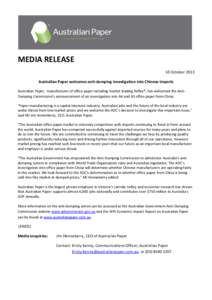 MEDIA RELEASE 10 October 2013 Australian Paper welcomes anti-dumping investigation into Chinese imports Australian Paper, manufacturer of office paper including market leading Reflex®, has welcomed the AntiDumping Commi