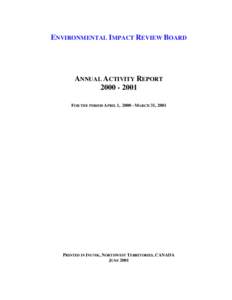 ENVIRONMENTAL IMPACT REVIEW BOARD  ANNUAL ACTIVITY REPORT[removed]FOR THE PERIOD APRIL 1, [removed]MARCH 31, 2001