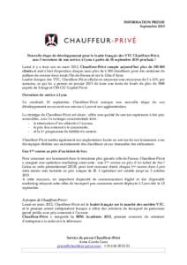 INFORMATION PRESSE Septembre 2015 Nouvelle étape de développement pour le leader français des VTC Chauffeur-Privé, avec l’ouverture de son service à Lyon à partir du 18 septembre 2015 prochain ! Lancé il y a tro