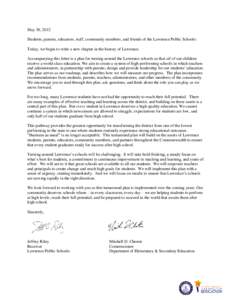 May 30, 2012 Students, parents, educators, staff, community members, and friends of the Lawrence Public Schools: Today, we begin to write a new chapter in the history of Lawrence. Accompanying this letter is a plan for t