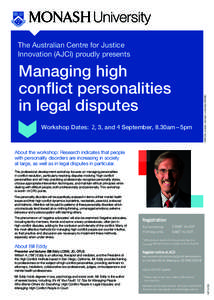 Managing high conflict personalities in legal disputes Workshop Dates: 2, 3, and 4 September, 8.30am – 5pm  CRICOS provider: Monash University 00008C