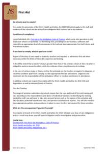 First Aid Do Schools need to comply? Yes, under the provisions of the Work Health and Safety Act[removed]SA) which apply to the staff and students of the school and the duty of care obligation that a school has to its stud