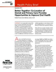 Health Policy Brief September 2015 Better Together: Co-Location of Dental and Primary Care Provides Opportunities to Improve Oral Health