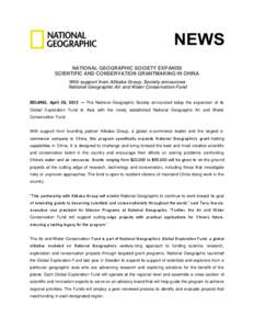 NATIONAL GEOGRAPHIC SOCIETY EXPANDS SCIENTIFIC AND CONSERVATION GRANTMAKING IN CHINA With support from Alibaba Group, Society announces National Geographic Air and Water Conservation Fund BEIJING, April 26, 2012 — The 