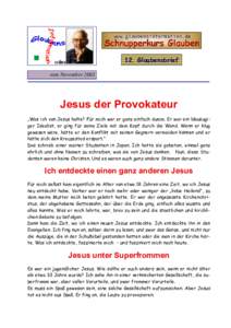 12. Glaubensbrief vom November 2003 Jesus der Provokateur „Was ich von Jesus halte? Für mich war er ganz einfach dumm. Er war ein blauäugiger Idealist, er ging für seine Ziele mit dem Kopf durch die Wand. Wenn er kl
