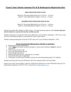 Grant County Schools Announce Pre-K & Kindergarten Registration Date PRE-K REGISTRATION DATES March 20 • Petersburg High School Gym • 8:30 a.m. - 4:30 p.m. April 10 • Union Educational Complex • 8:30 a.m. - 3:30 