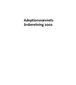 Adoptionsnævnets årsberetning 2002 Adoptionsnævnets årsberetning 2002 København 2003 Adoptionsnævnet