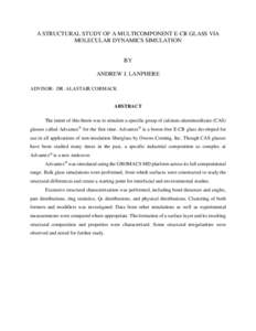 A STRUCTURAL STUDY OF A MULTICOMPONENT E-CR GLASS VIA MOLECULAR DYNAMICS SIMULATION BY ANDREW J. LANPHERE ADVISOR: DR. ALASTAIR CORMACK