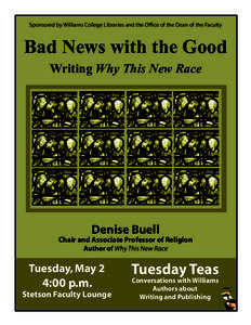 Sponsored by Williams College Libraries and the Ofﬁce of the Dean of the Faculty  Bad News with the Good Writing Why This New Race  Denise Buell