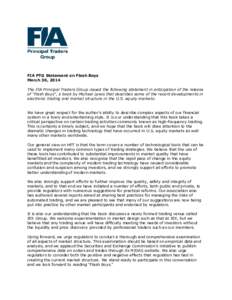 FIA PTG Statement on Flash Boys March 30, 2014 The FIA Principal Traders Group issued the following statement in anticipation of the release of 