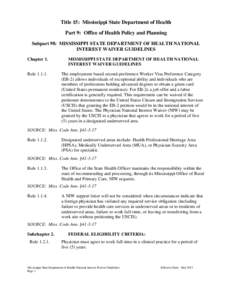 Title 15: Mississippi State Department of Health Part 9: Office of Health Policy and Planning Subpart 98: MISSISSIPPI STATE DEPARTMENT OF HEALTH NATIONAL INTEREST WAIVER GUIDELINES Chapter 1.